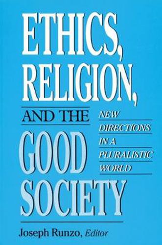 Cover image for Ethics, Religion, and the Good Society: New Directions in Pluralistic World