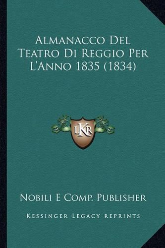 Almanacco del Teatro Di Reggio Per L'Anno 1835 (1834)