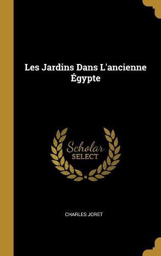 Cover image for Les Jardins Dans L'ancienne Egypte