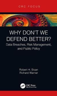 Cover image for Why Don't We Defend Better?: Data Breaches, Risk Management, and Public Policy