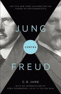 Cover image for Jung Contra Freud: The 1912 New York Lectures on the Theory of Psychoanalysis