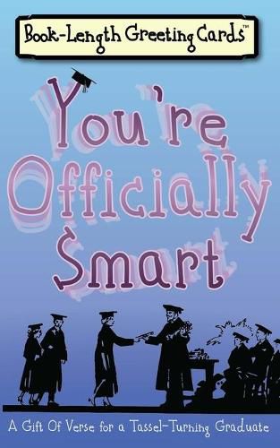 Cover image for You're Officially Smart: A Gift of Verse for a Tassel-Turning Graduate