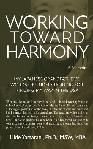 Cover image for Working Toward Harmony: A Memoir - My Japanese Grandfather's Words of Understanding for Finding My Way in the USA: A Memoir -