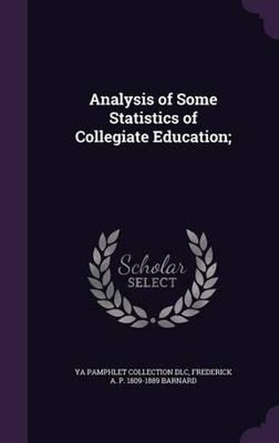 Analysis of Some Statistics of Collegiate Education;