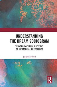 Cover image for Understanding the Dream Sociogram: Transformational Patterns of Intrasocial Preference