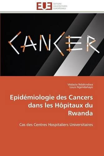 Cover image for Epid miologie Des Cancers Dans Les H pitaux Du Rwanda