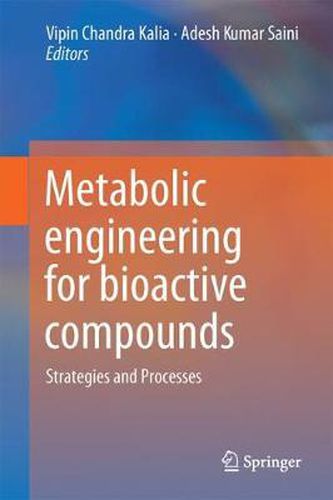 Cover image for Metabolic Engineering for Bioactive Compounds: Strategies and Processes