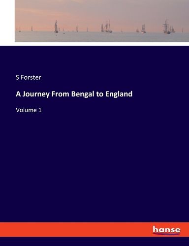 Cover image for A Journey From Bengal to England: Volume 1