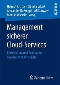 Cover image for Management Sicherer Cloud-Services: Entwicklung Und Evaluation Dynamischer Zertifikate