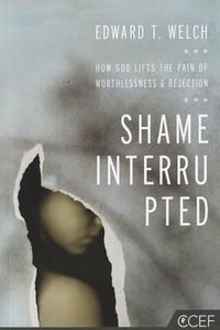 Cover image for Shame Interrupted: How God Lifts the Pain of Worthlessness and Rejection