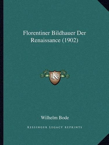 Florentiner Bildhauer Der Renaissance (1902)