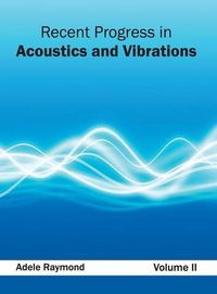 Cover image for Recent Progress in Acoustics and Vibrations: Volume II