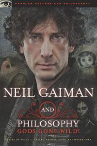 Cover image for Neil Gaiman and Philosophy: Gods Gone Wild!