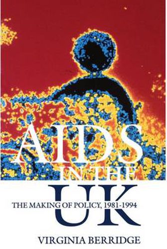 Cover image for AIDS in the UK: The Making of Policy, 1981-1994