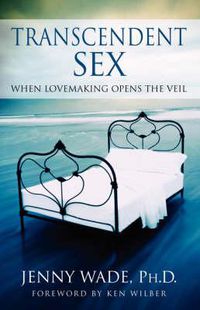 Cover image for Transcendent Sex: When Lovemaking Opens the Veil