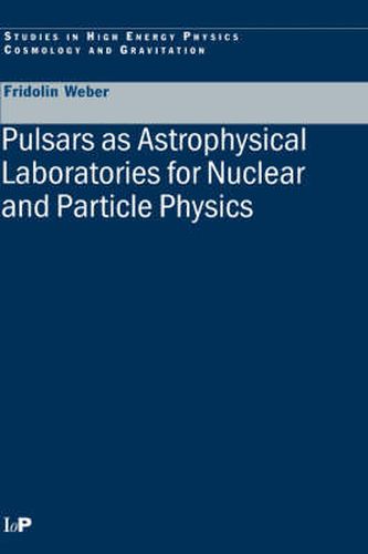 Cover image for Pulsars as Astrophysical Laboratories for Nuclear and Particle Physics