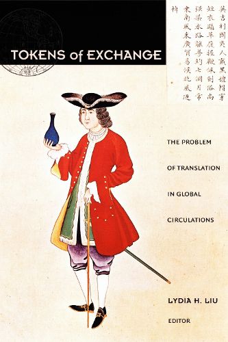Cover image for Tokens of Exchange: The Problem of Translation in Global Circulations