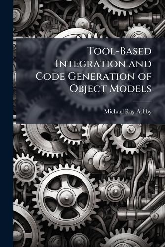 Cover image for Tool-Based Integration and Code Generation of Object Models
