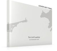 Cover image for The Last Guardian: An Extraordinary Story