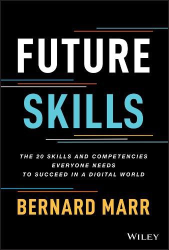 Cover image for Future Skills: The 20 Skills and Competencies Ever yone Needs to Succeed in a Digital World