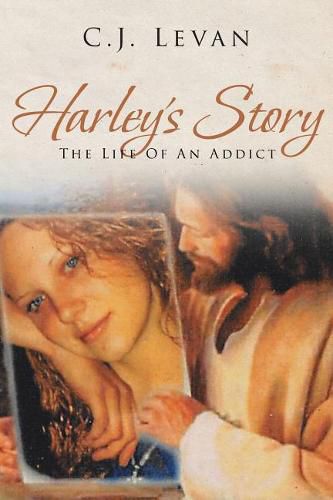 Cover image for Harley's Story: The Life Of An Addict