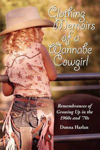 Cover image for Clothing Memoirs of a Wannabe Cowgirl