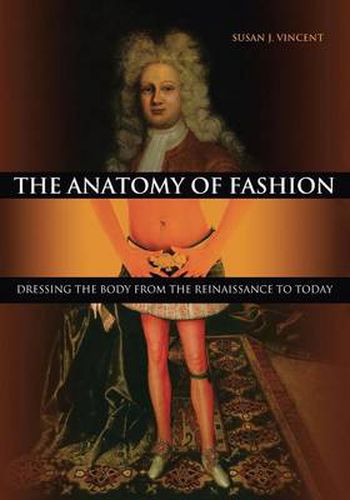 Cover image for The Anatomy of Fashion: Dressing the Body from the Renaissance to Today