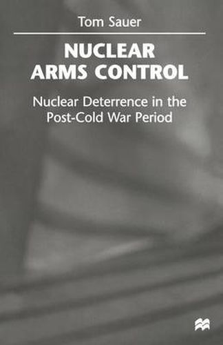 Cover image for Nuclear Arms Control: Nuclear Deterrence in the Post-Cold War Period