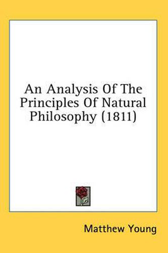 Cover image for An Analysis of the Principles of Natural Philosophy (1811)