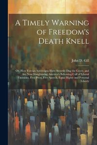 Cover image for A Timely Warning of Freedom's Death Knell