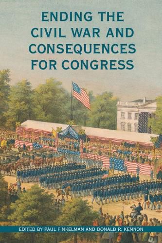 Cover image for Ending the Civil War and Consequences for Congress