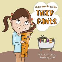 Cover image for Always Dance Like You Have Tiger Pants