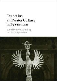 Cover image for Fountains and Water Culture in Byzantium