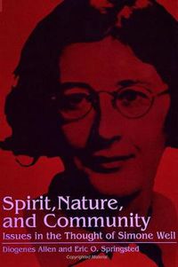Cover image for Spirit, Nature and Community: Issues in the Thought of Simone Weil