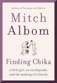 Cover image for Finding Chika: A Little Girl, an Earthquake, and the Making of a Family