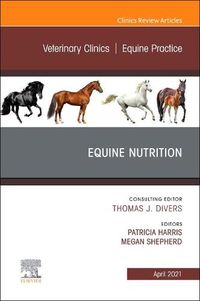 Cover image for Equine Nutrition, An Issue of Veterinary Clinics of North America: Equine Practice