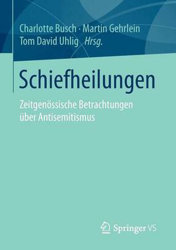 Cover image for Schiefheilungen: Zeitgenoessische Betrachtungen uber Antisemitismus