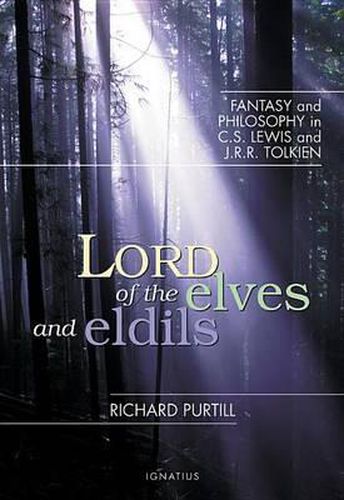 Lord of the Elves and Eldils: Fantasy and Philosophy in C.S. Lewis and J.R.R. Tolkien