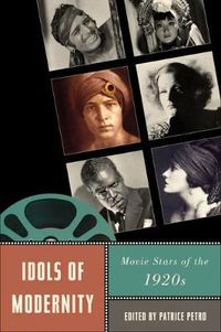 Cover image for Idols of Modernity: Movie Stars of the 1920s