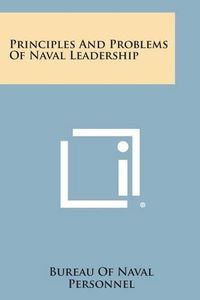 Cover image for Principles and Problems of Naval Leadership