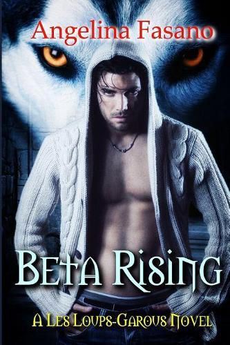 Cover image for Beta Rising: A Les Loups-Garous Novel