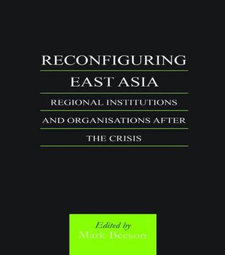 Cover image for Reconfiguring East Asia: Regional Institutions and Organizations After the Crisis