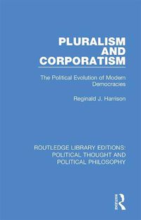 Cover image for Pluralism and Corporatism: The Political Evolution of Modern Democracies