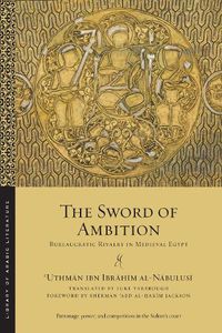 Cover image for The Sword of Ambition: Bureaucratic Rivalry in Medieval Egypt