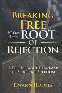 Cover image for Breaking Free From The Root of Rejection