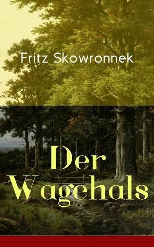 Cover image for Der Wagehals: Heimatroman - Spannende Jagdgeschichten des Authors von Schweigen im Walde und Der Musterknabe