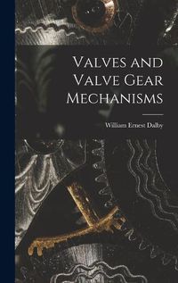 Cover image for Valves and Valve Gear Mechanisms