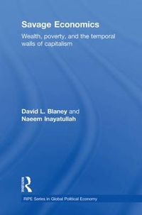 Cover image for Savage Economics: Wealth, Poverty and the Temporal Walls of Capitalism