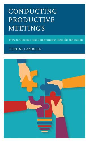 Cover image for Conducting Productive Meetings: How to Generate and Communicate Ideas for Innovation