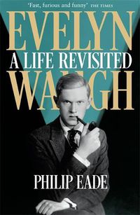Cover image for Evelyn Waugh: A Life Revisited